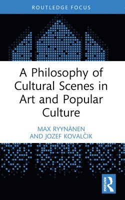 bokomslag A Philosophy of Cultural Scenes in Art and Popular Culture