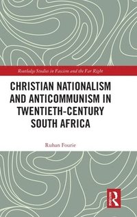 bokomslag Christian Nationalism and Anticommunism in Twentieth-Century South Africa
