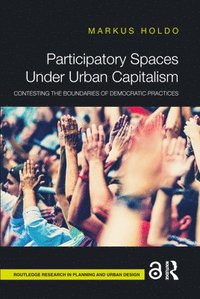 bokomslag Participatory Spaces Under Urban Capitalism