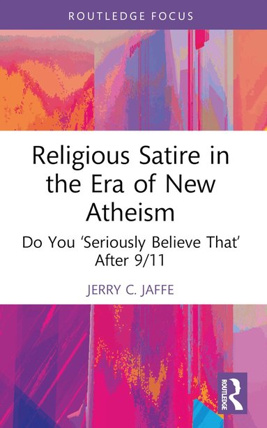 Jerry C. Jaffe - Religious Satire in the Era of New Atheism, Häftad