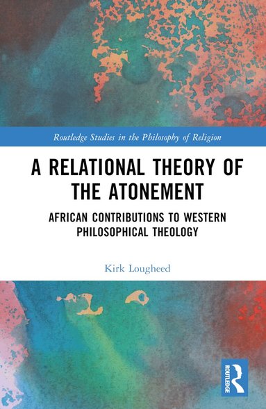 Kirk Lougheed - Relational Theory of the Atonement, Inbunden