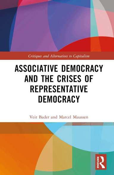 Veit Bader, Marcel Maussen - Associative Democracy and the Crises of Representative Democracies, Inbunden