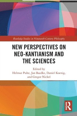Helmut Pulte, Jan Baedke, Daniel Koenig, Gregor Nickel - New Perspectives on Neo-Kantianism and the Sciences, Häftad