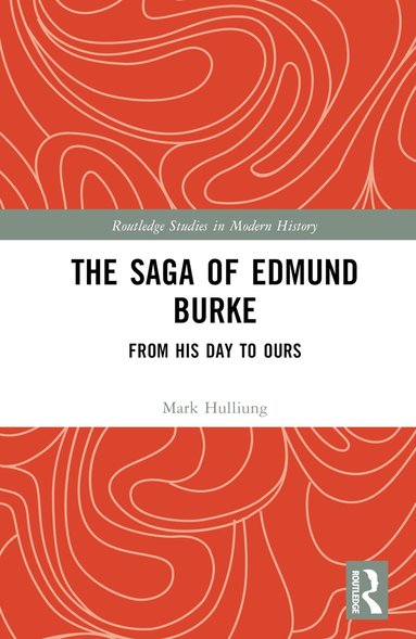 Mark Hulliung - Saga of Edmund Burke, Inbunden
