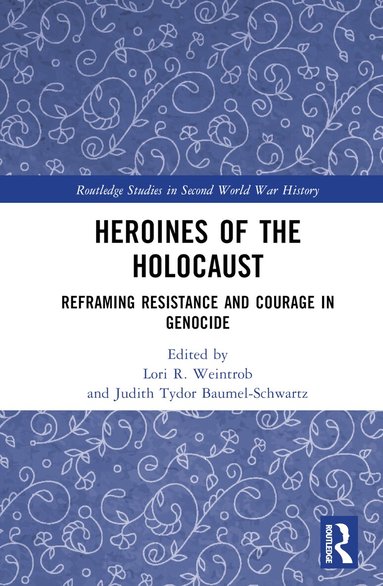 Lori R. Weintrob, Judith Tydor Baumel-Schwartz - Heroines of the Holocaust, Inbunden