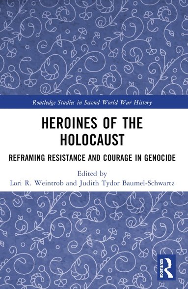 Lori R. Weintrob, Judith Tydor Baumel-Schwartz - Heroines of the Holocaust, Häftad