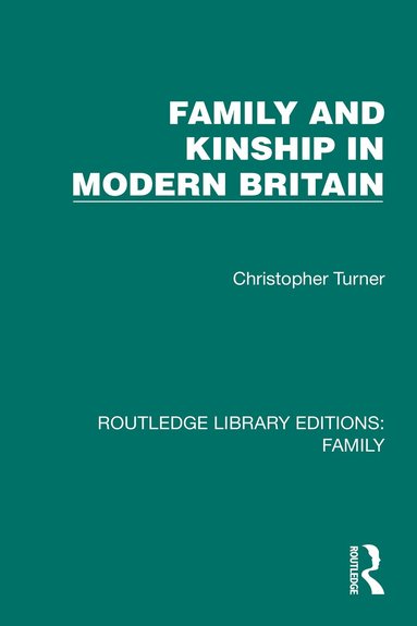 Christopher Turner - Family and Kinship in Modern Britain, Häftad