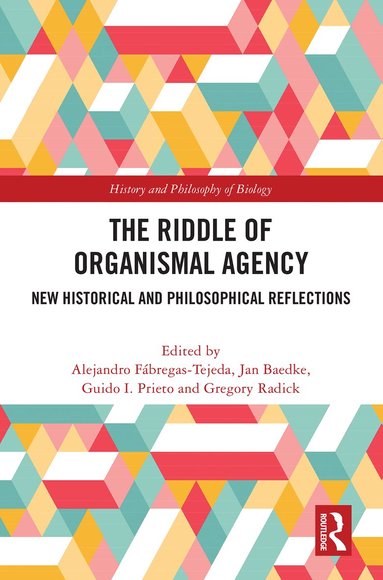 Alejandro Fábregas-Tejeda, Jan Baedke, Guido I. Prieto, Gregory Radick - Riddle of Organismal Agency, Inbunden