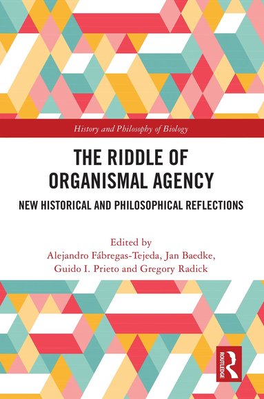 Alejandro Fábregas-Tejeda, Jan Baedke, Guido I. Prieto, Gregory Radick - Riddle of Organismal Agency, Häftad