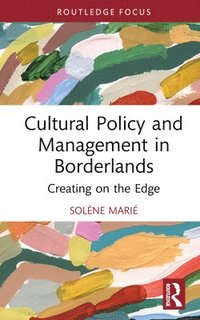 bokomslag Cultural Policy and Management in Borderlands