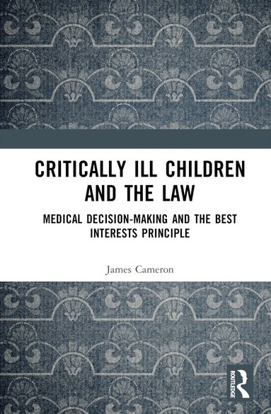 James Cameron - Critically Ill Children and the Law, Inbunden