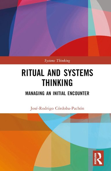 José-Rodrigo Córdoba-Pachón - Ritual and Systems Thinking, Inbunden