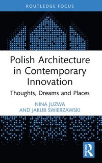 bokomslag Polish Architecture in Contemporary Innovation