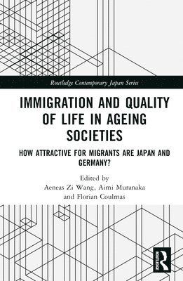 Aeneas Zi Wang, Aimi Muranaka, Florian Coulmas, University of Duisburg Essen) Coulmas, Florian (Institute of East Asian Studies - Immigration and Quality of Life in Ageing Societies, Inbunden