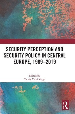 Security Perception and Security Policy in Central Europe, 1989-2019 1