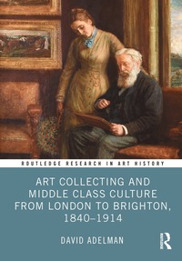 bokomslag Art Collecting and Middle Class Culture from London to Brighton, 1840-1914