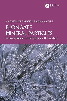 Andrey Korchevskiy, Ann Wylie, USA) Korchevskiy, Andrey (Chemistry & Industrial Hygiene, Inc, Arvada, CO, USA) Wylie, Ann (University of Maryland - Elongate Mineral Particles, Inbunden