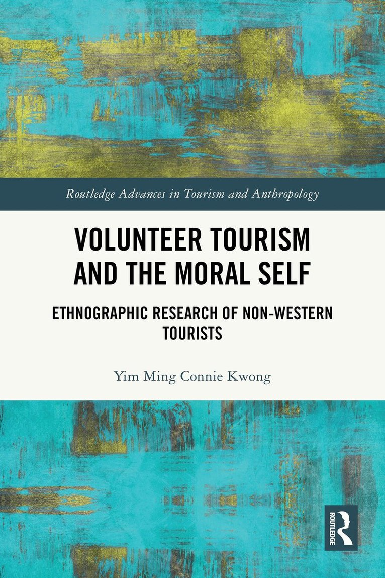 Yim Ming Connie Kwong - Volunteer Tourism and the Moral Self, Häftad