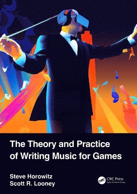 bokomslag The Theory and Practice of Writing Music for Games