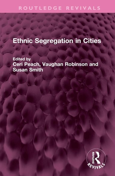 Ceri Peach, Vaughan Robinson, Susan Smith - Ethnic Segregation in Cities, Inbunden