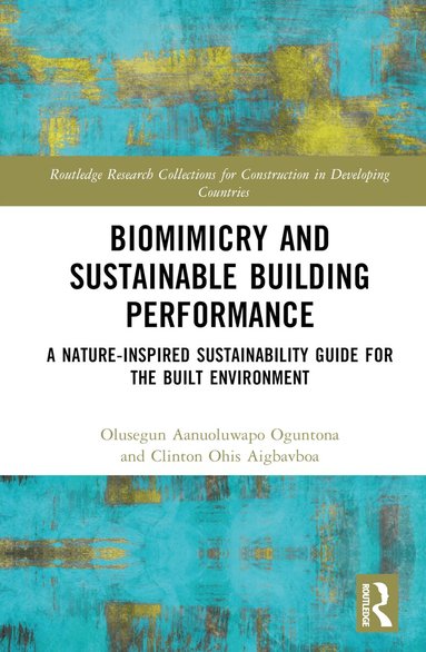 Olusegun Aanuoluwapo Oguntona, Clinton Ohis Aigbavboa - Biomimicry and Sustainable Building Performance, Inbunden