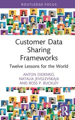 Anton Didenko, Natalia Jevglevskaja, Ross P. Buckley - Customer Data Sharing Frameworks, Inbunden