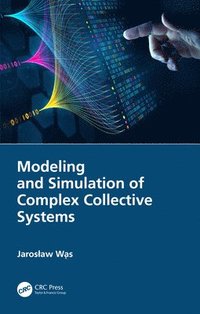 bokomslag Modeling and Simulation of Complex Collective Systems