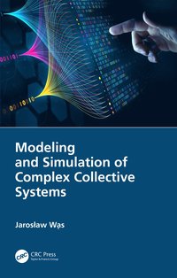 bokomslag Modeling and Simulation of Complex Collective Systems