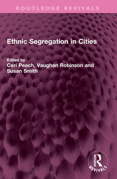 Ceri Peach, Vaughan Robinson, Susan Smith - Ethnic Segregation in Cities, Häftad