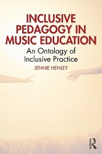 bokomslag Inclusive Pedagogy in Music Education