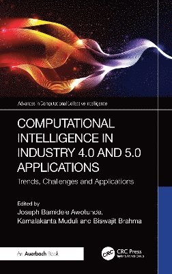 JOSEPH BAMIDELE AWOTUNDE, Kamalakanta Muduli, BISWAJIT BRAHMA, Kamalakanta (The Papua New Guinea University of Technology) Muduli, Joseph Bamidele Awotunde, Biswajit Brahma - Computational Intelligence in Industry 4.0 and 5.0 Applications, Inbunden