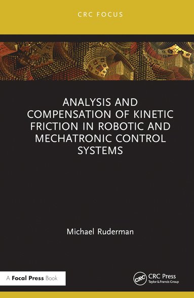bokomslag Analysis and Compensation of Kinetic Friction in Robotic and Mechatronic Control Systems