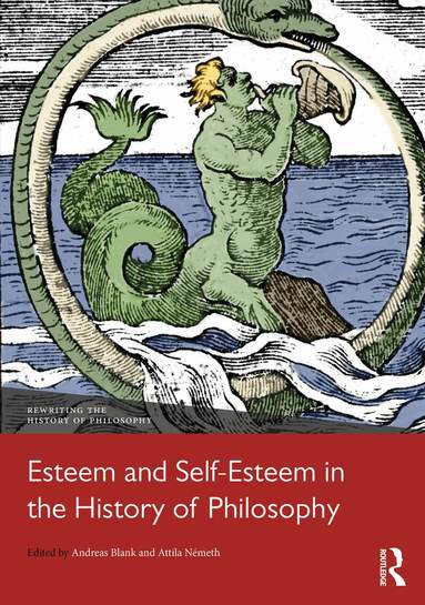 Andreas Blank, Attila Németh - Esteem and Self-Esteem in the History of Philosophy, Inbunden