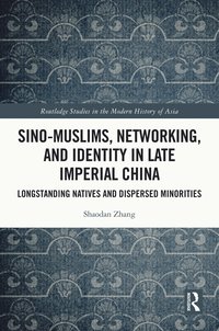 bokomslag Sino-Muslims, Networking, and Identity in Late Imperial China