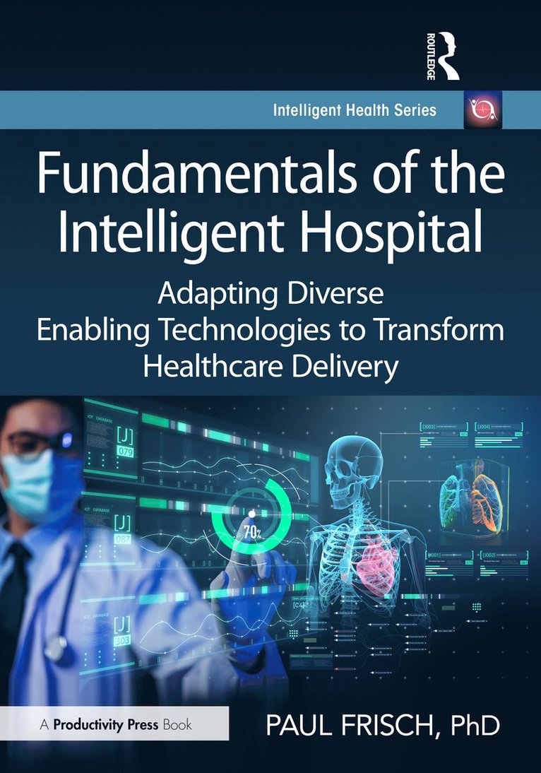 Paul Frisch, PhD, Paul Frisch Phd, Frisch - Fundamentals of the Intelligent Hospital, Inbunden