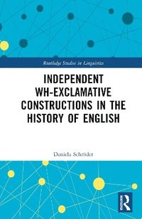 bokomslag Independent Wh-Exclamative Constructions in the History of English
