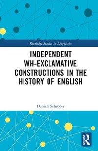 bokomslag Independent Wh-Exclamative Constructions in the History of English