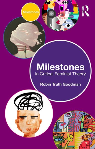 Robin Truth Goodman - Milestones in Critical Feminist Theory, Häftad