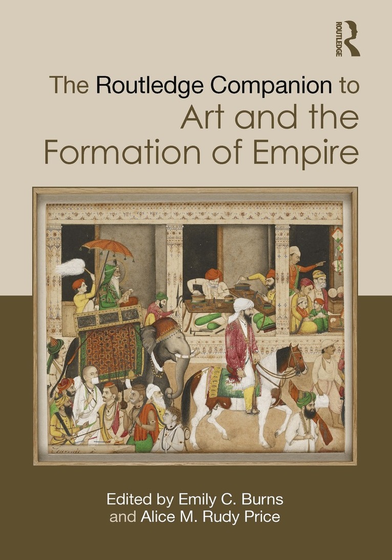 Emily C. Burns, Alice M. Rudy Price - Routledge Companion to Art and the Formation of Empire, Häftad
