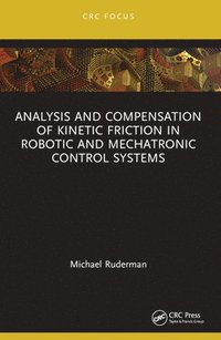 bokomslag Analysis and Compensation of Kinetic Friction in Robotic and Mechatronic Control Systems