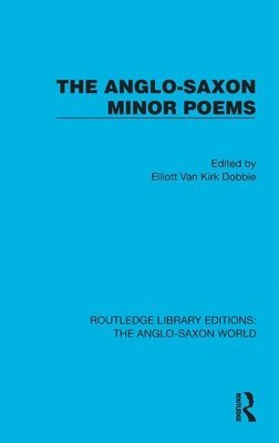 Elliott Van Kirk Dobbie - Anglo-Saxon Minor Poems, Inbunden