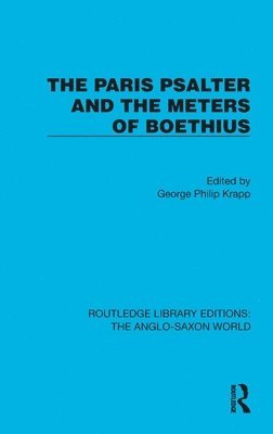 George Philip Krapp - Paris Psalter and the Meters of Boethius, Inbunden