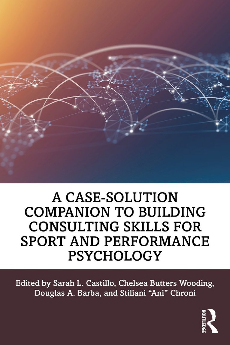 Sarah L. Castillo, Chelsea Butters Wooding, Douglas A. Barba, Stiliani "Ani" Chroni - Case-Solution Companion to Building Consulting Skills for Sport and Performance Psychology, Häftad