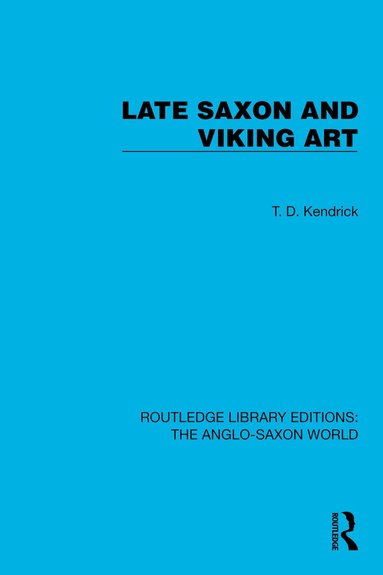 T.D. Kendrick - Late Saxon and Viking Art, Häftad