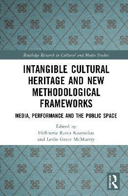 Eleftheria Rania Kosmidou, Leslie Grace McMurtry, UK) Kosmidou, Eleftheria Rania (University of Salford, UK) McMurtry, Leslie Grace (University of Salford, Leslie Grace Mcmurtry - Intangible Cultural Heritage and New Methodological Frameworks, Inbunden