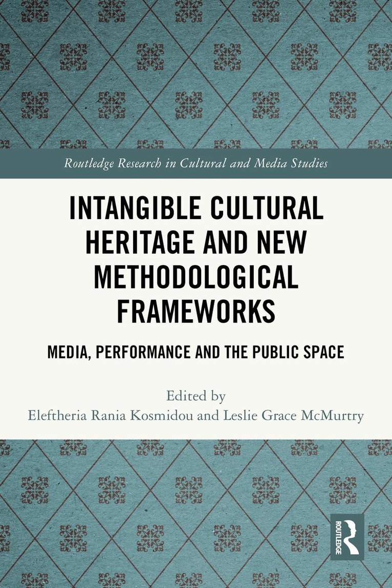 Eleftheria Rania Kosmidou, Leslie Grace McMurtry - Intangible Cultural Heritage and New Methodological Frameworks, Häftad