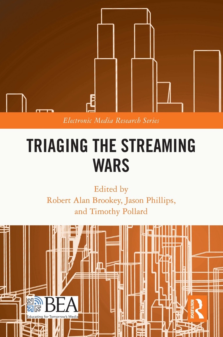Robert Alan Brookey, Jason Phillips, Tim Pollard, USA) Brookey, Robert Alan (Ball State University, USA) Phillips, Jason (Ball State University, USA) Pollard, Tim (Ball State University - Triaging the Streaming Wars, Häftad