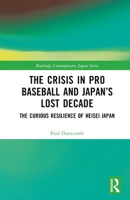 bokomslag The Crisis in Pro Baseball and Japans Lost Decade