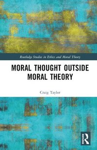 bokomslag Moral Thought Outside Moral Theory