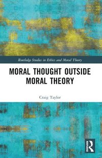 bokomslag Moral Thought Outside Moral Theory